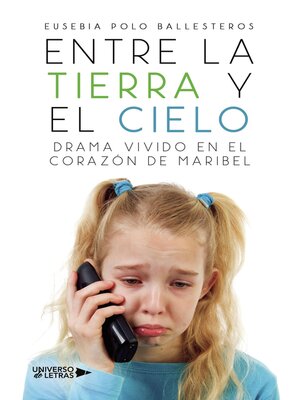 cover image of Entre la tierra y el cielo drama vivido en el corazón de Maribel
